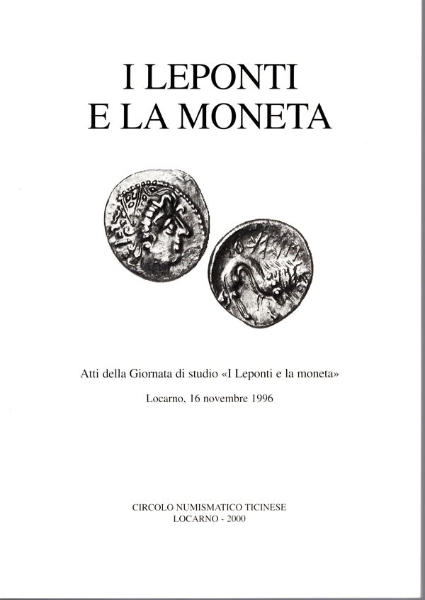 ARSLAN E. - CARAZZETTI  R. -  I Leponti e la moneta. Locarno, 2000.  pp 136, tavole e illustrazioni nel testo. rilegatura editoriale ottimo stato, importante lavoro.