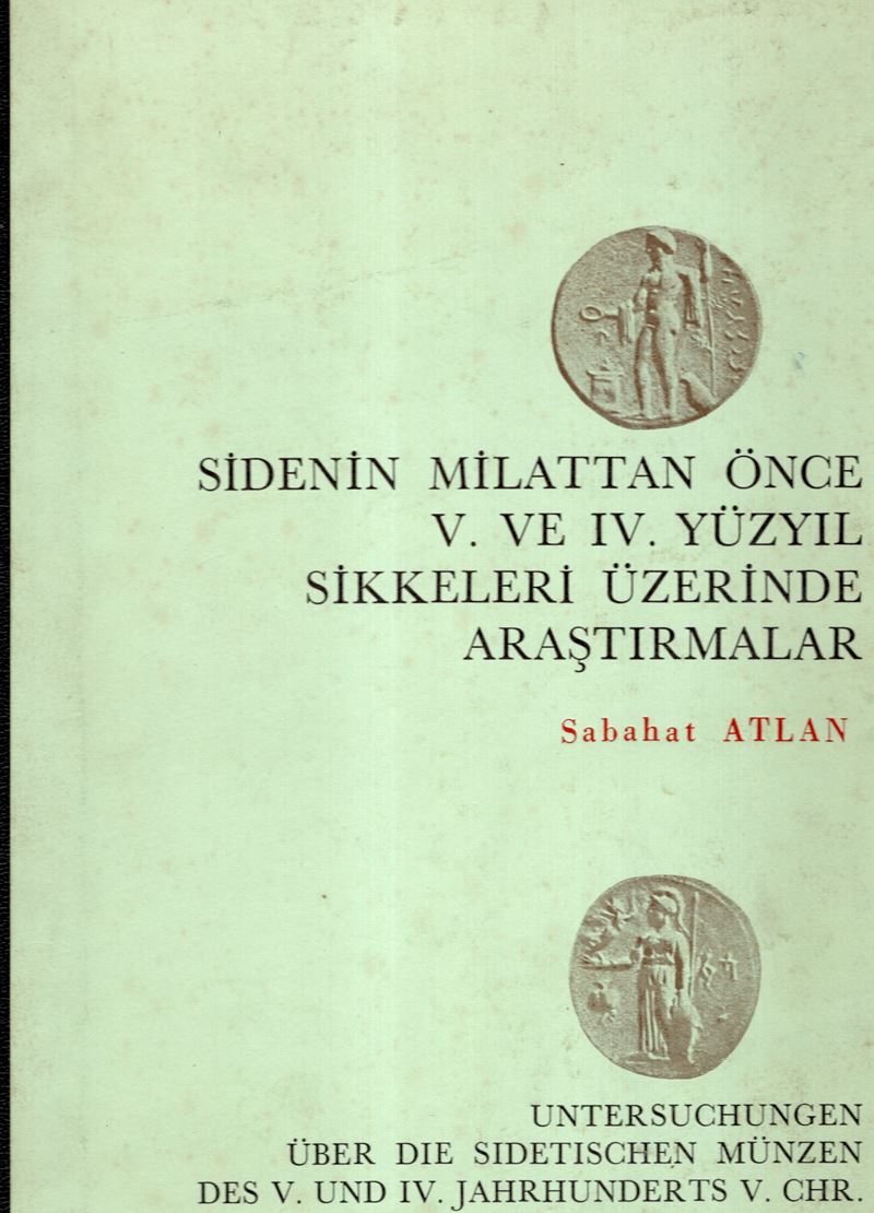 ATLAN Sabahat, Untersuschungen über die sidetischen Münzen des V. und IV Jahrhunderts v. Chr., An...