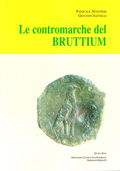 ATTIANESE Pasquale - SANTELLI Giovanni, Le contromarche del Bruttium, Formia, 2007, pp. 63, illus...