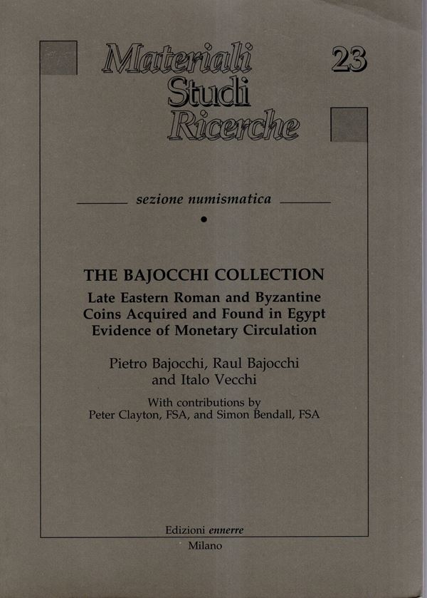 BAJOCCHI Pietro & Raul - VECCHI Italo - The Bajocchi collection. Late eastern Roman and byzantine coins aquired and found in Egypt. Evidence of monetary circulation. Milano, 2003. pp 87, plates 27. Legatura ed. ottimo stato, importante documentazione
