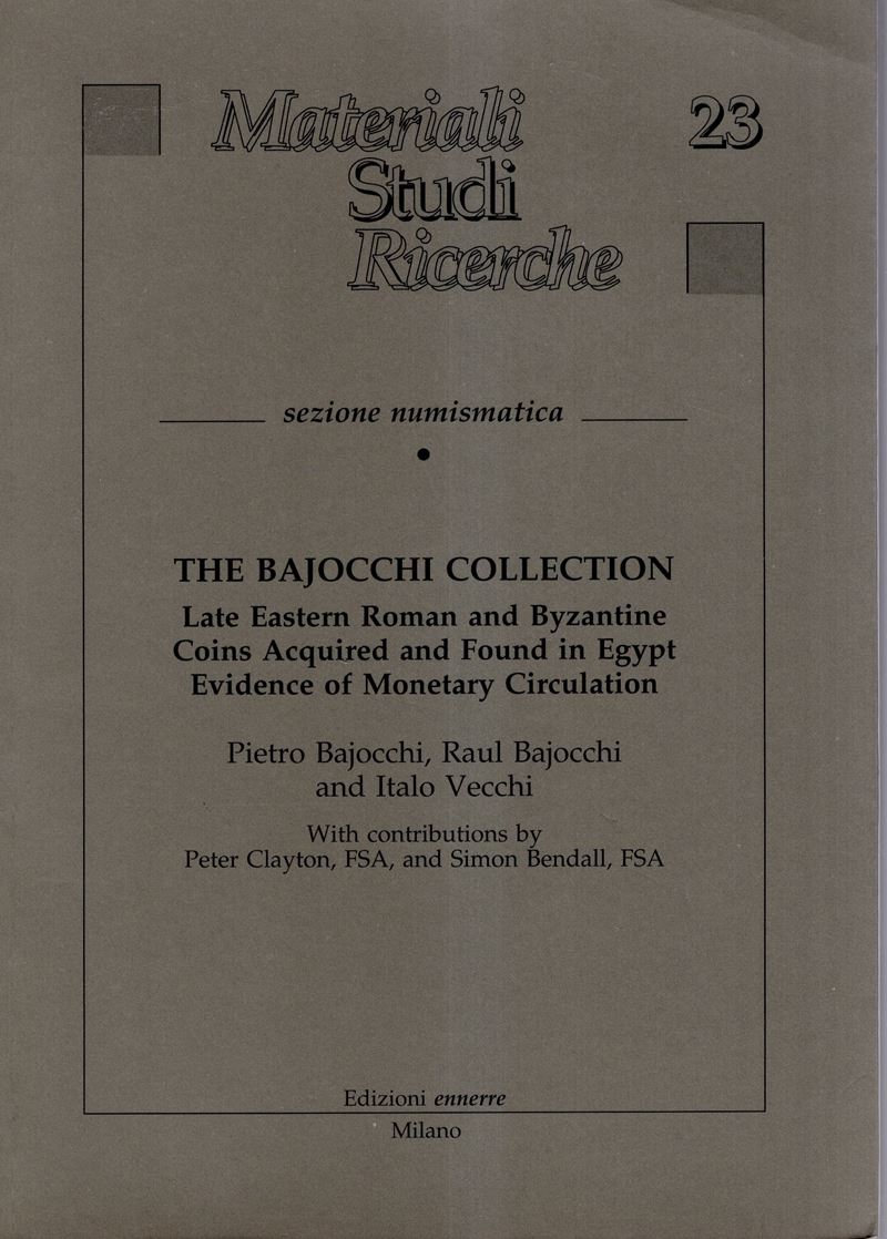 BAJOCCHI Pietro & Raul, The Bajocchi Collection. Monete romane ed bizantine tardo acquistate e ri...