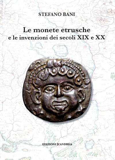 BANI Stefano, Le monete etrusche e le invenzioni dei secoli XIX e XX