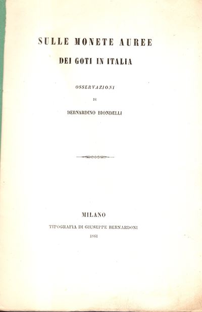BIONDELLI Bernardino, Sulle monete auree dei Goti in Italia, Milano, 1861