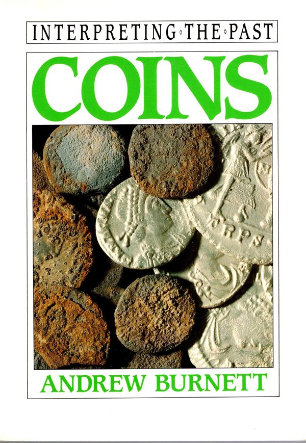 BURNETT  A. -  Interpreting the past Coins. London, 1991.  pp 64, illustrazioni nel testo. rilegatura editoriale, ottimo stato.