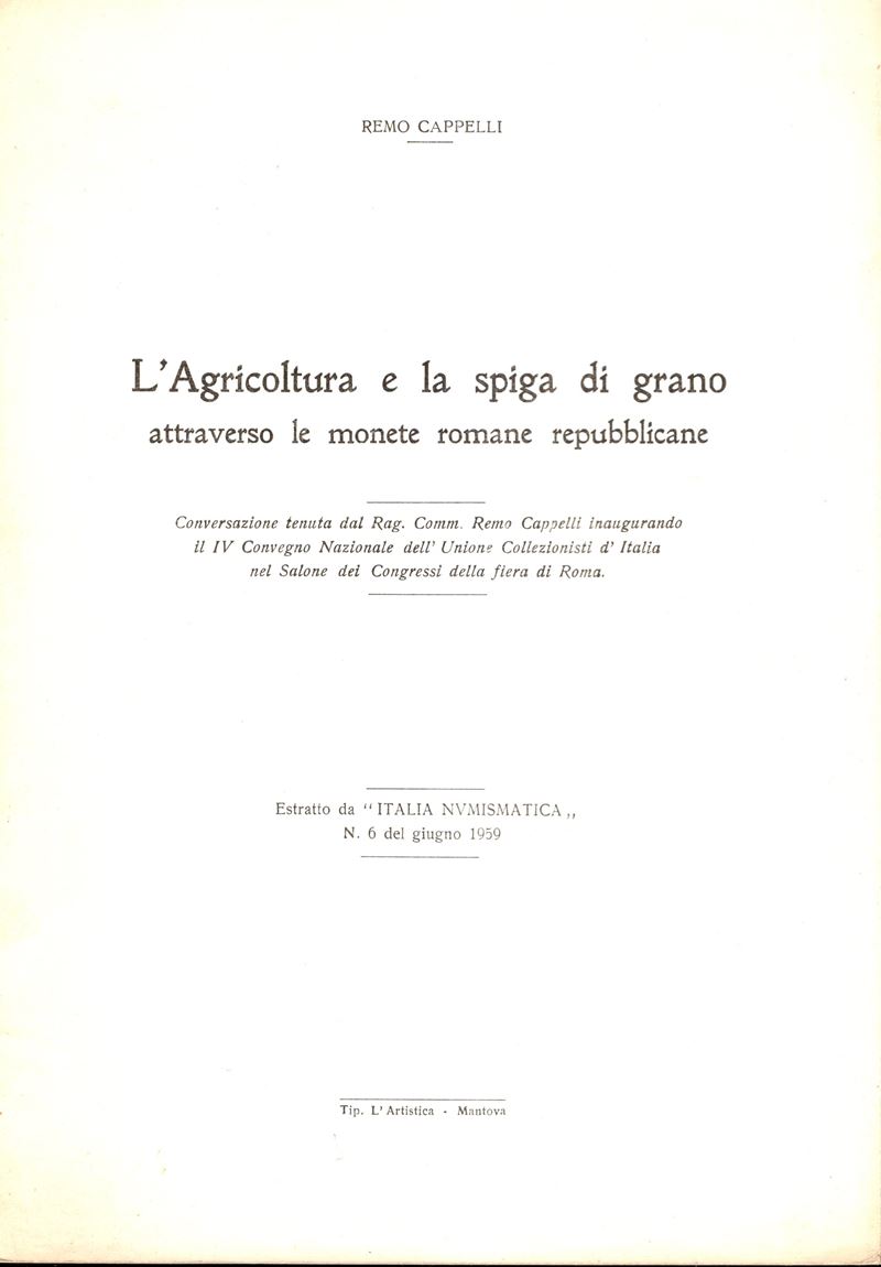 CAPPELLI Remo, L'Agricoltura e la spiga di grano attraverso le monete romane repubblicane, Mantov...