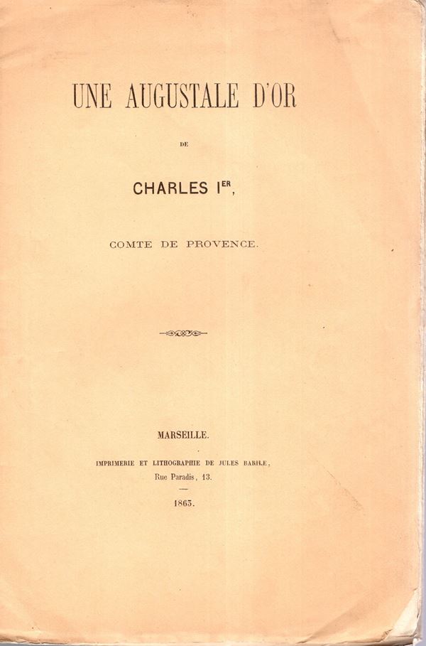 CARPENTIN Ad - Une Augustale d'or de Charles I. Comte de Provence. Marseille, 1863. pp 12, plates 1. Brossura ed sciupata, interno buono stato, raro.