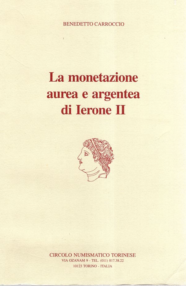 CARROCCIO  Benedetto  -  La monetazione aurea e argentea di Ierone II.  Torino, 1994.  Pp. xxviii – 154,  tavole 23. Legatura  ed. ottimo stato, importante lavoro ex libris.  Ed. fuori commercio.