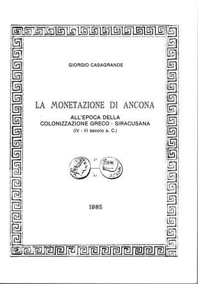 Casagrande, La monetazione di Ancona all'epoca della colonizzazione greco-siracusana (IV - III se...