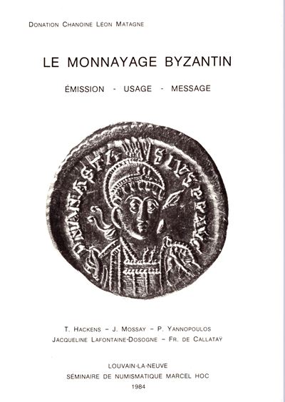 Chanoine D., Matagne L., Le monnayage byzantin. Emission-usage-message