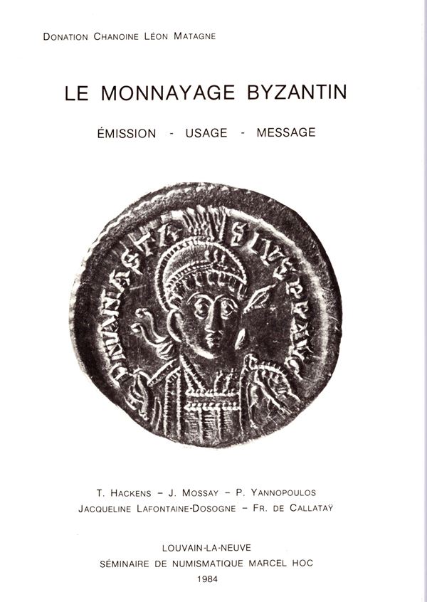 CHANOINE D. - MATAGNE L. -  Le monnayage  byzantin. Emission-usage-message. Louvain-La- Neuve, 1984.  pp 80, tavole e illustrazioni nel testo. rilegatura editoriale, ottimo stato.