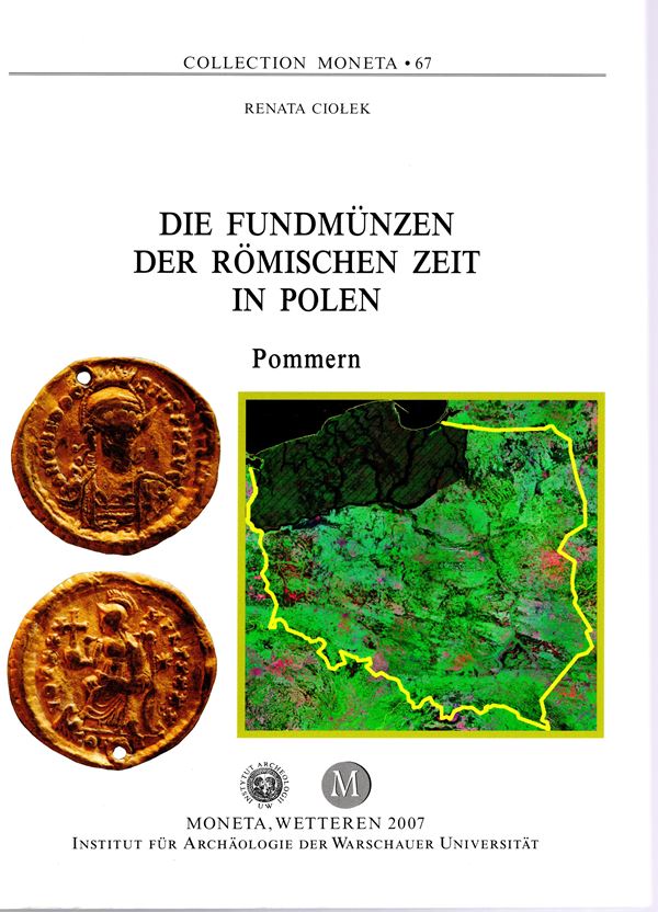 CIOLEK  R. -  Die fundmunzen der Romischen zeit in Polen. Pommeren.  Wetteren, 2007.  pp297,  tavv. 12 + 7 carte. Rilegatura editoriale, ottimo stato, importante documentazione.
