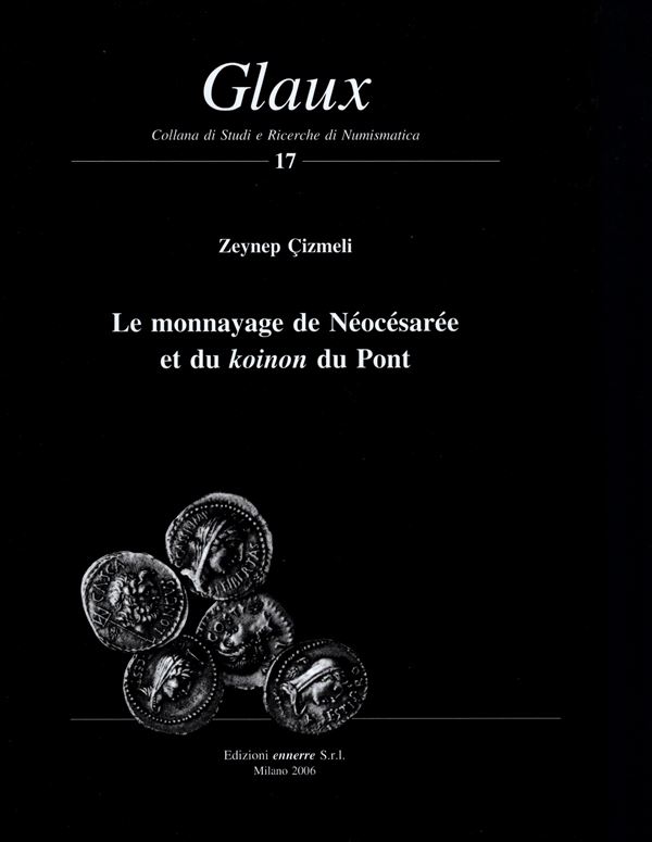 CIZMELI  Z. - Le monnaiage de Neocesaree et du koinon du Pont. Milano, 2006.  pp. 195,  tavv. 40. ril ed ottimo stato, importante lavoro.