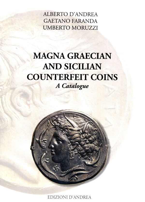 D'ANDREA Alberto-FARANDA Gaetano-MORUZZI Umberto - Magna Graecian and Sicilian counterfeit coins a catalogue. Roseto degli Abruzzi, 2024. pp 250, centinaia di illustrazioni a colori nel testo. Legatura ed. ottimo stato, importante pubblicazione riguardant