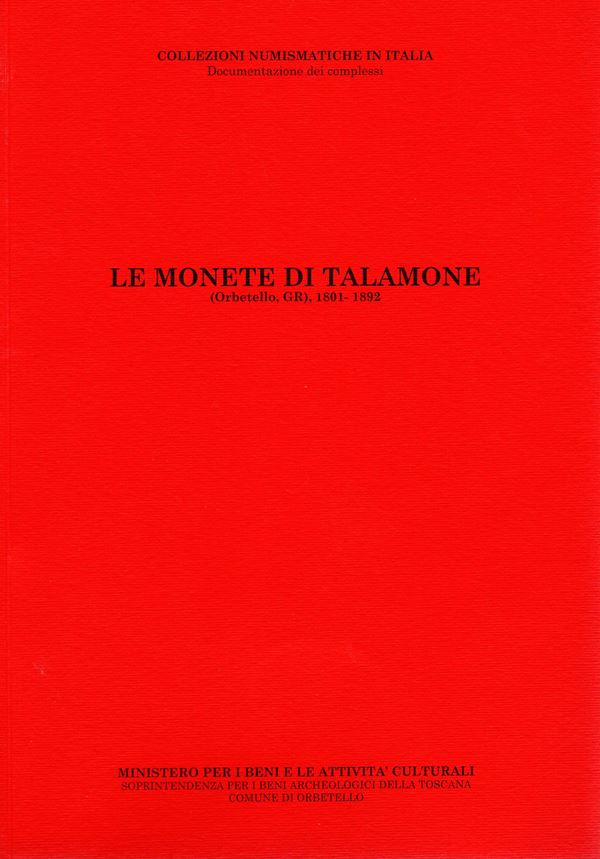 DE BENETTI  M . - Le monete di Talamone. Orbetello, GR 1801 - 1892. Pontedera, 2010.  pp 60, tav. non num nel testo. rilegatura editoriale, ottimo stato. importante documentazione di assi romani repubblicani