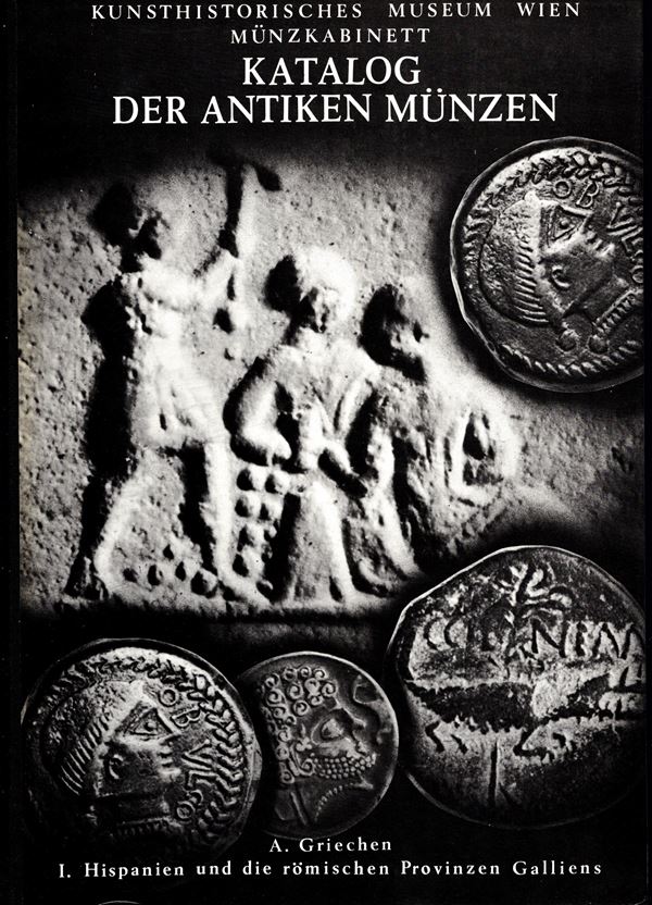 DEMBSKI G. Kunsthistoriches Museum Wien Munzkabinett.   Katalog der antiken munzen A. Griechen. I Hispania und die romischen Provinzen Gallienus. Wien, 1979.  pp 60, tavole 19 + 1 carta, + 8 tavole di alfabeti numismatici. Rilegatura editoriale, ottimo st