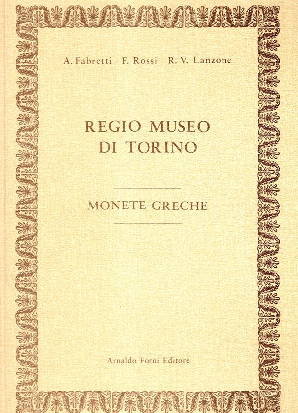 FABRETTI  A – ROSSI  F. – LANZONE R V. -  Monete Greche. Regio Museo di Torino.  Bologna, 1978.  Pp. 644, tavv. 2 di monogrammi. Legatura rigida ed. Ottimo stato, 9266 monete descritte, raro
