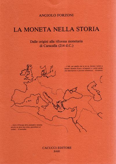 Forzoni Angiolo, La moneta nella storia. Dalle origini alla riforma monetaria di Caracalla (214 d...