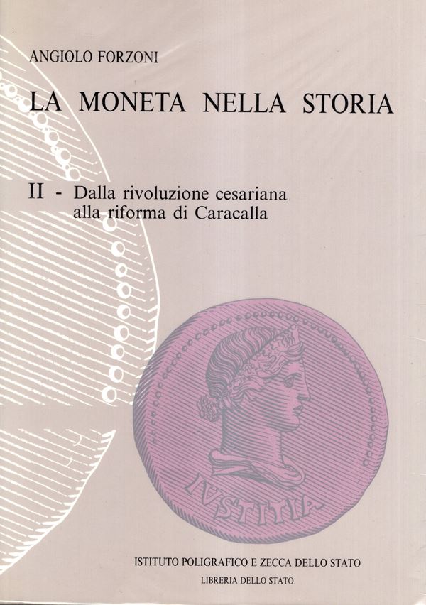 FORZONI Angiolo - La moneta nella storia. II vol. Dalla rivoluzione cesariana alla riforma di Caracalla. Roma, 1995. pp xviii - 411, illustrazini nel testo + tavole 8 a colori. Legatura ed. plastificata, ottimo stato ex libris. Importante lavoro dell'autore.