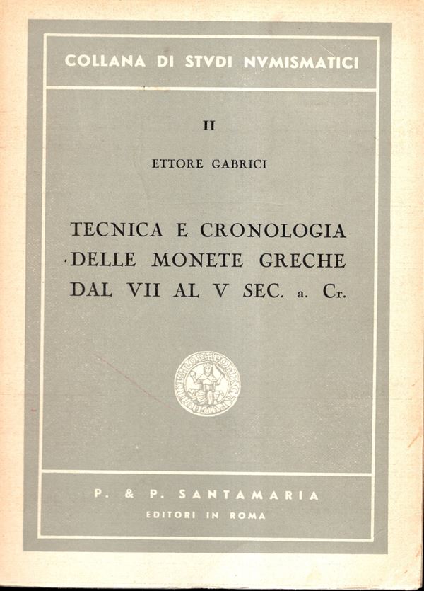 GABRICI  E. - Tecnica e cronologia delle monete greche dal VII al V sec. a.Cr. Roma, 1951.  pp. 80,  tavole 5. Legatura ed. interno ottimo stato, importante lavoro.