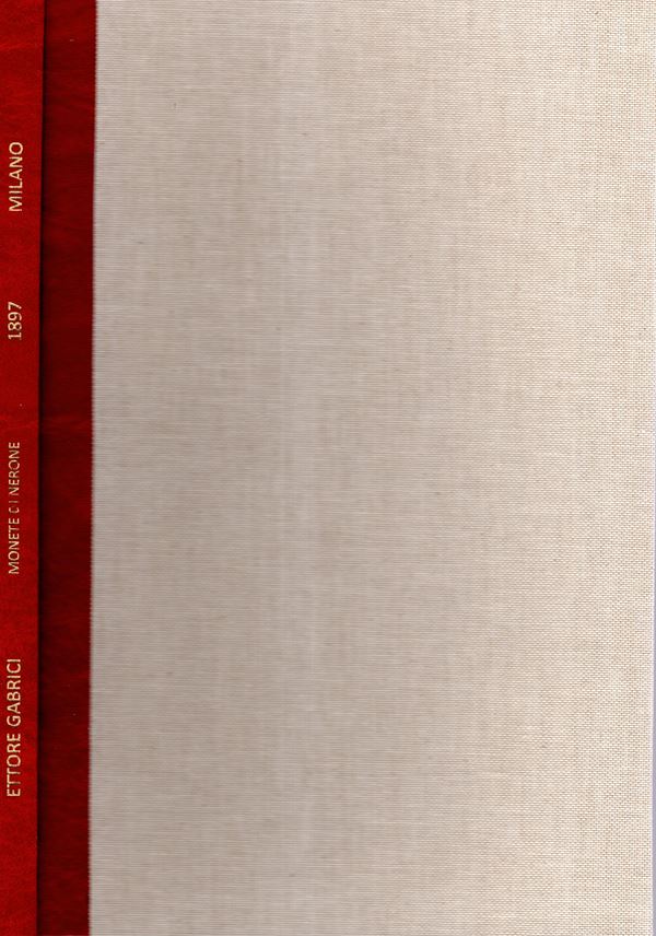 GABRICI  Ettore - La cronologia delle monete di Nerone stabilita sopra nuove ricerche iconografiche. Milano, 1897. pp 275- 350, tavole 5. Legatura in \ similpelle, canapa rigida, interno intonso e ottimo stato, raro e importante documentazione.