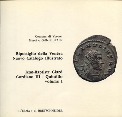 GIARD J.B., Il ripostiglio della Venèra – Gordiano III e Quintillo, Roma, 1995, Vol. I, 139 pp., ...