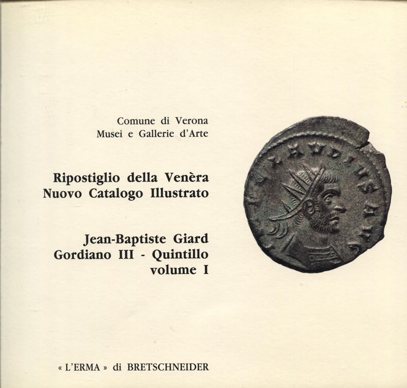 GIARD J.B., Il ripostiglio della Venèra – Gordiano III e Quintillo, Roma, 1995, Vol. I, 139 pp., ...