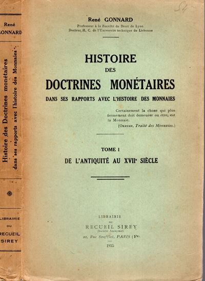 GONNARD René, Histoire des doctrines monetaires dans ses rapports avec l'histoire des monnaies, P...