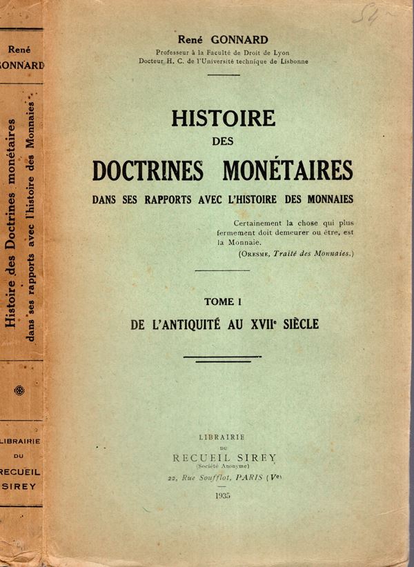 GONNARD René - Histoire des doctrines monetaires dans ses rapport avec l'histoire des monnaies. Paris, 1935. pp 289. Brossura ed. buono stato, ottimo lavoro.
