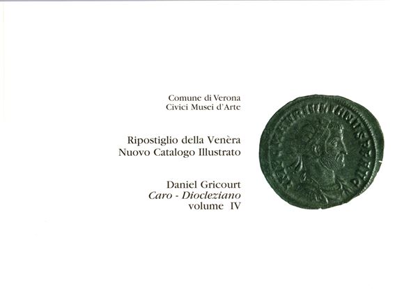 GRICOURT  D. -  Ripostiglio della Venera. Volume IV. Caro – Diocleziano. Verona, 2000.  Pp. 263, tavv. 60. Legatura ed. ottimo stato, importante documentazione.