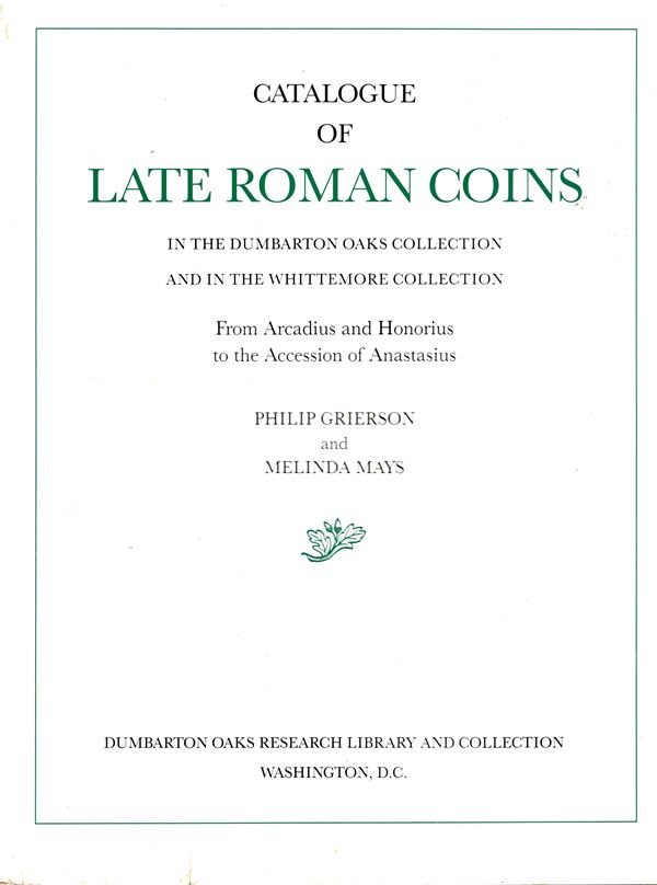 GRIERSON P. – MAYS M. -  Catalogue of late roman coins in the Dumbarton Oaks collection and in the Whittemore collection.  Washington, 1992.  Pp. xiv,  499, tavv. 37. legatura  ed. sovracoperta sciupata, interno  ottimo  stato. raro e importante