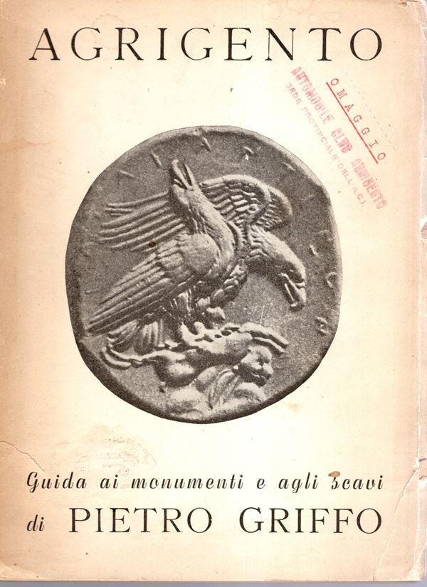GRIFFO Pietro - AGRIGENTO. Guida ai monumenti e agli scavi. Agrigento, 1950. pp 134, tavole 63. Legatura ed. sciupata, interno buono stato, molto raro