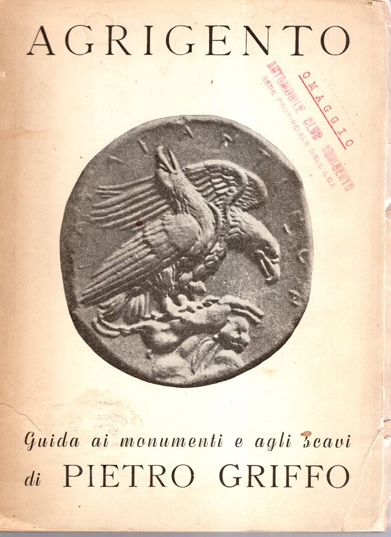 GRIFFO Pietro, Agrigento. Guida ai monumenti e agli scavi, 1950