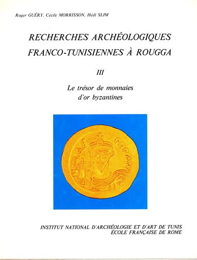 Guery, Morrison, Slim – Recherches archéologiques franco-tunisiennes à Rougga. III: Le trésor de ...