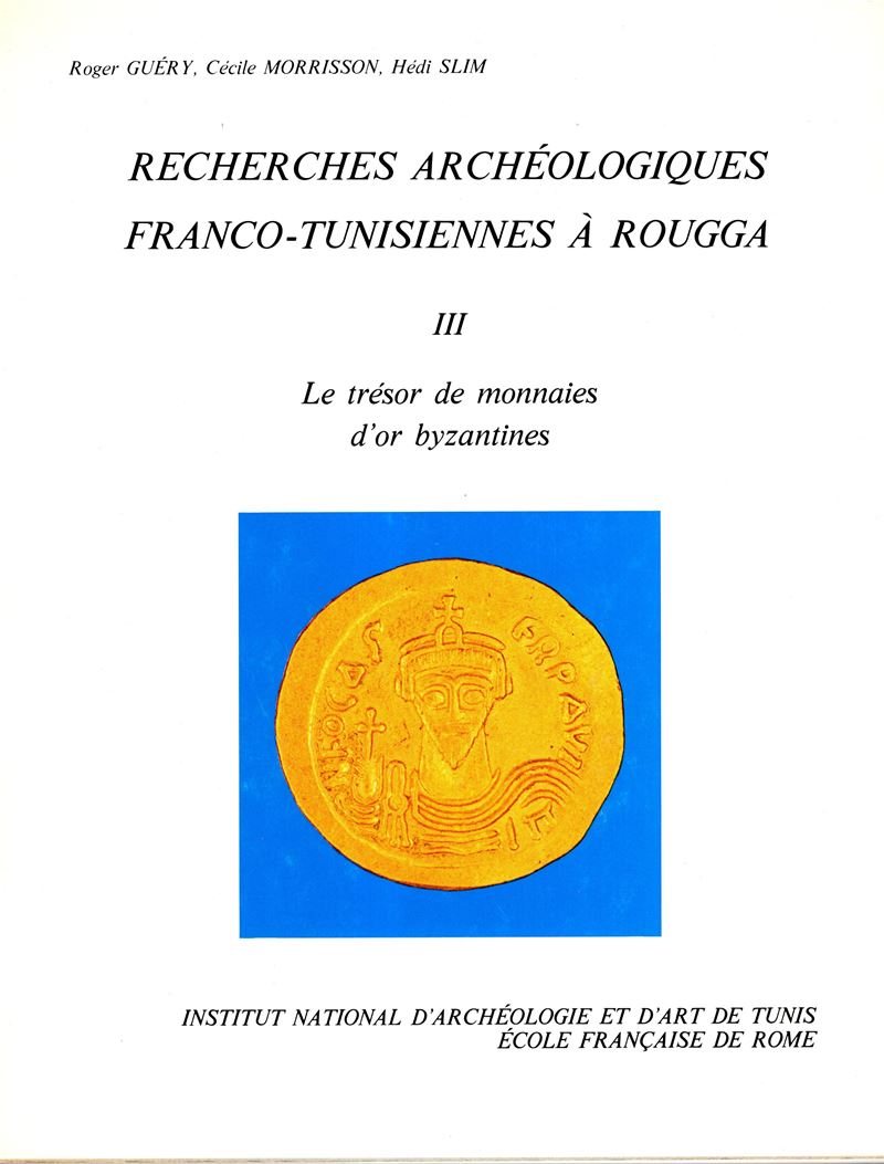 Guery, Morrison, Slim – Recherches archéologiques franco-tunisiennes à Rougga. III: Le trésor de ...
