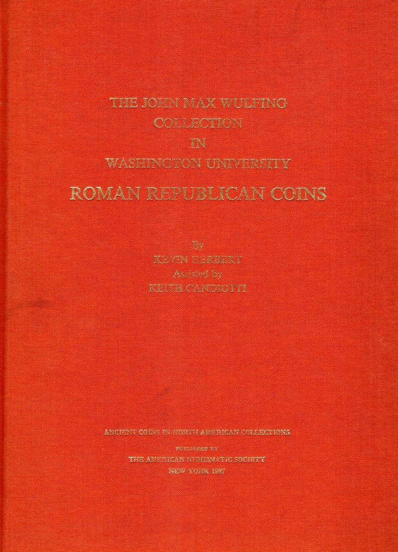 HERBERT Kevin, CANDIOTTI Keith - The John Max Wulfing Collection: Monete Romane Repubblicane