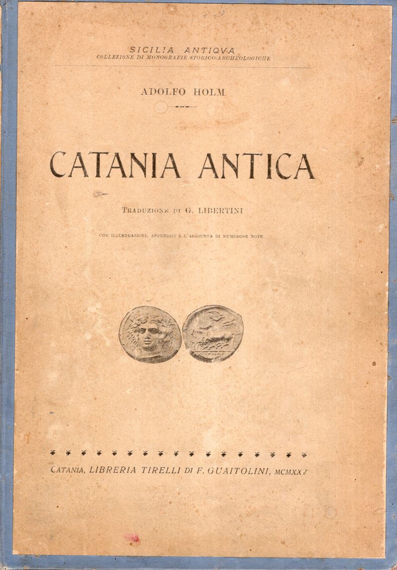 HOLM Adolfo, Catania antica - Edizione del 1925 con illustrazioni e tavole