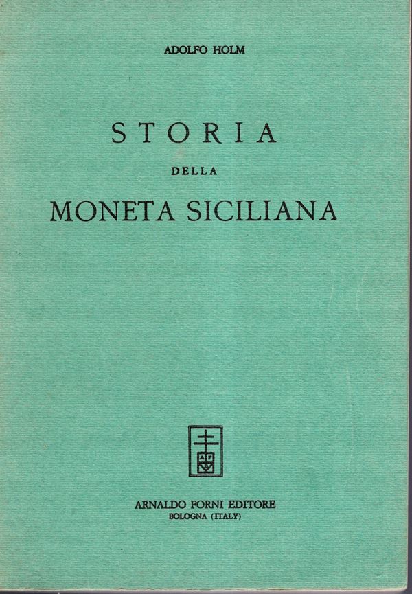 HOLM Adolfo - Storia della moneta siciliana. Bologna, 1965. pp 364, tavole 8. Legatura ed. interno ottimo stato.