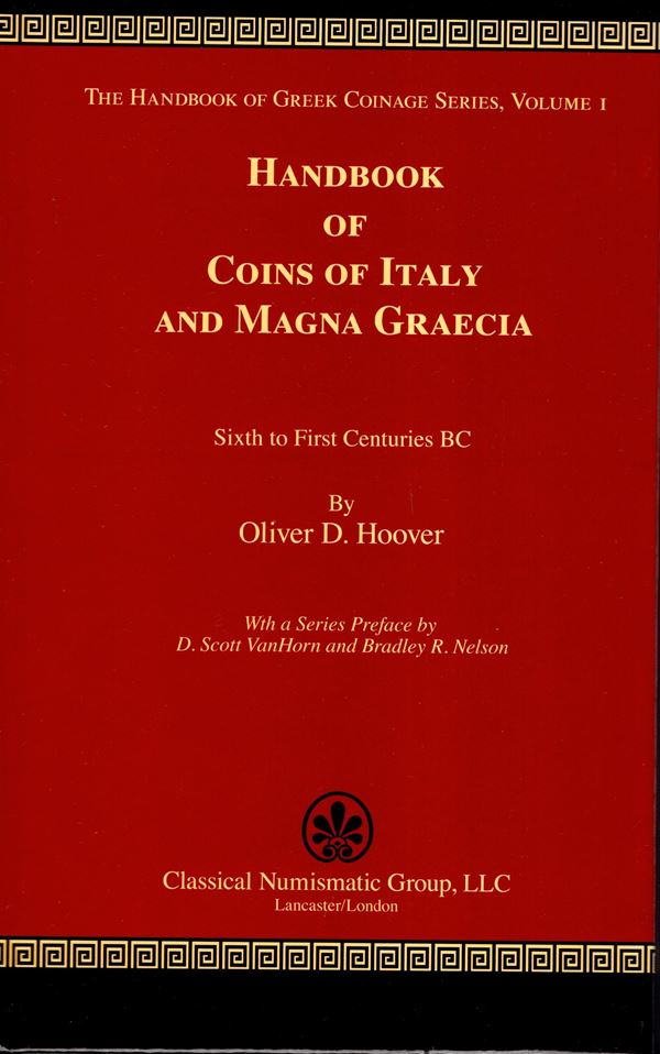 HOOVER D. Oliver - Handbook of coins of Italyand Magna Graecia. Lancaster-London, 2018. pp lxviii - 527, moltissime illustrazioni nel testo. Legatura ed. ottimo stato, importante e ricercato lavoro.