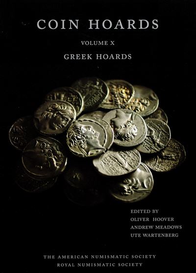 HOOVER Oliver, MEADOWS Andrew, WARTENBERG Ute, Coin Hoards Volume 10: Greek Hoards, Londra, 2010