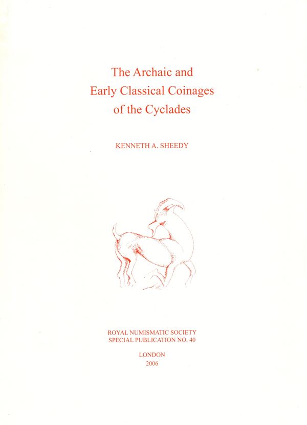 KENNETH A. SHEEDY. - The archaic and early classical coinages of the Cyclades.  London, 2006.  pp vii - 261,  tavole 20 + 1 carta. Rilegatura editoriale, ottimo stato.