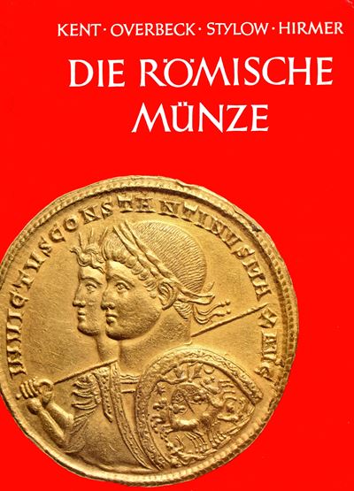 KENT J., OVERBECK B., STYLOW A. e HIRMER, Die römische Münze. Monaco, 1973, volume con tavole e f...