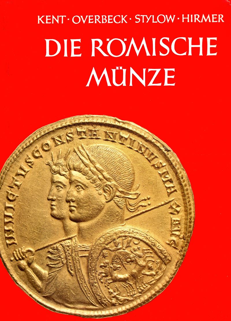 KENT J., OVERBECK B., STYLOW A. e HIRMER, Die römische Münze. Monaco, 1973, volume con tavole e f...