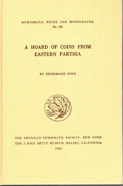 Koch H., A hoard of coins from eastern Parthia - N.N.A.M. 165