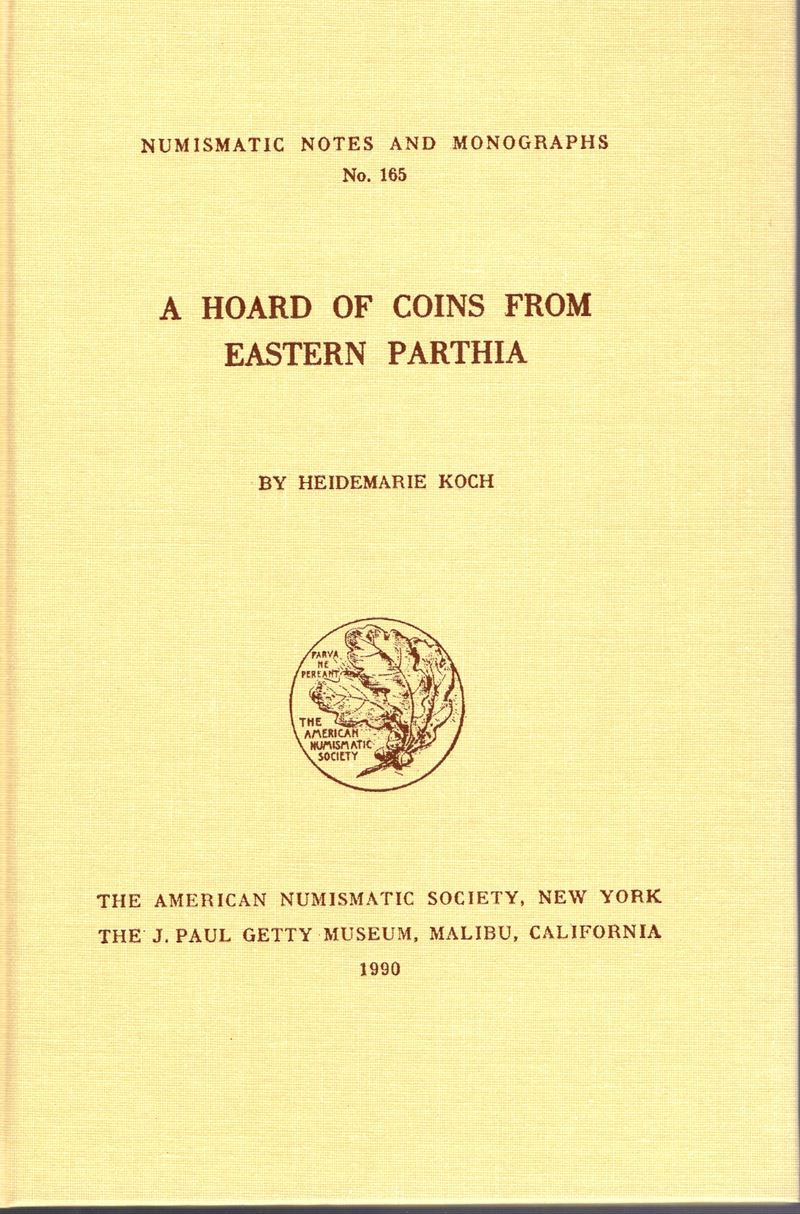 Koch H., A hoard of coins from eastern Parthia - N.N.A.M. 165