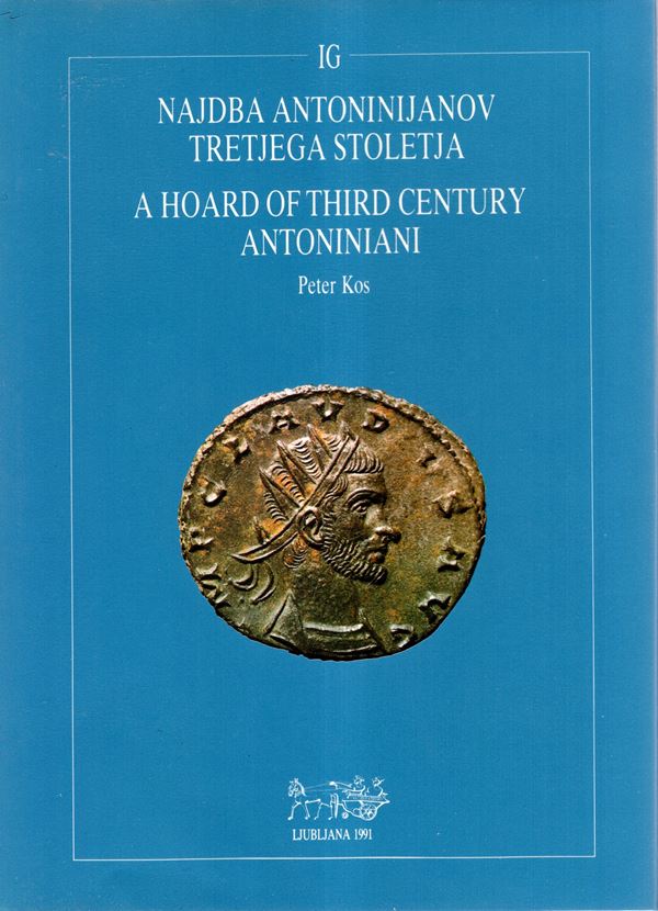 KOS Peter - A hoard of third century antoniniani. Lijubliana, 1991. pp 99, plates 50. Legatura ed. ottimo stato, importante documentazione di antoniniani.