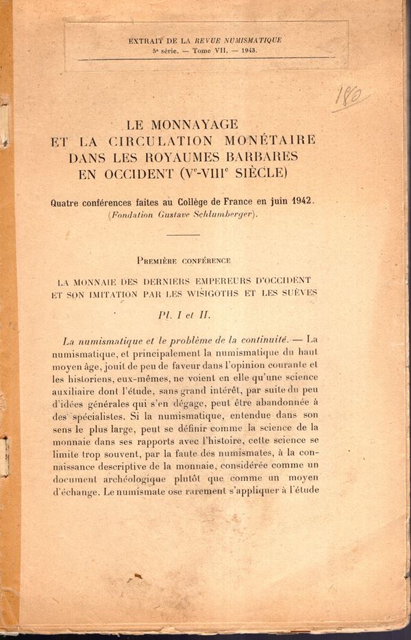 LE GENTILHOMME P. – Le monnayage et la circulation monétaire dans les royaumes barbares en occident (V-VIII siècle). Paris, 1943. Pp. 68,tavv. IV. Brossura sciolta sciupata, interno buono stato molto raro e importante