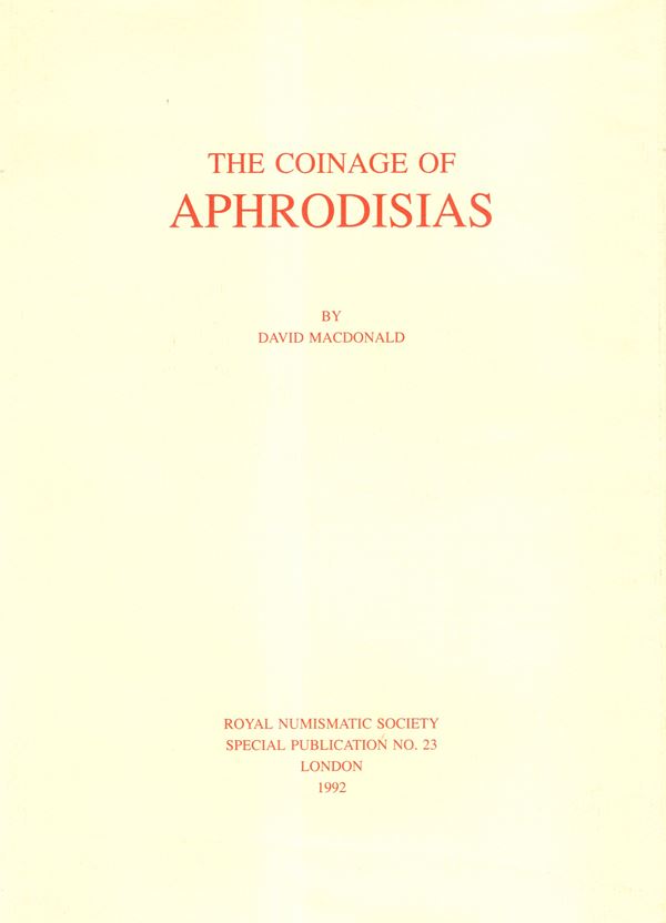 MACDONALD  David - The coinage of Aphrodisias. London, 1992. pp xi - 169, tavole 32. Legatura ed. interno ottimo stato, imortate e ricercato.