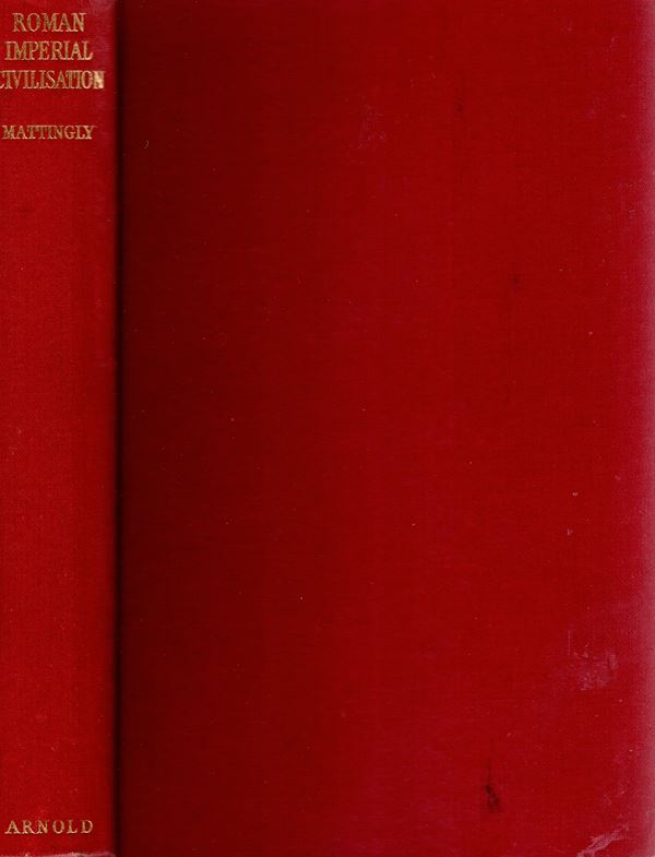 MATTINGLY Harold - Roman Imperial civilisation. London, 1957. pp 312, tavole 8 + 4 mappe. Legatura ed. sciupata, interno ottimo stato, raro e importante.