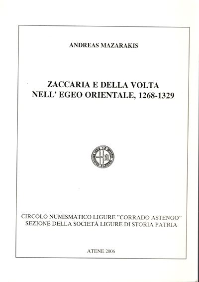 MAZARAKIS A., Zaccaria e Della Volta nell'Egeo orientale, 1268-1329, Atene, 2006, brossura