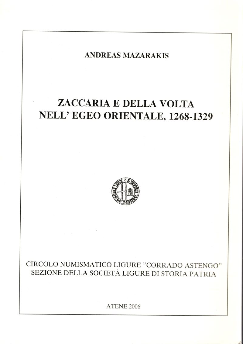 MAZARAKIS A., Zaccaria e Della Volta nell'Egeo orientale, 1268-1329, Atene, 2006, brossura